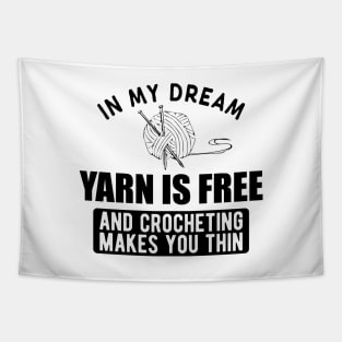 Crochet - In my dream yarn is free and crocheting makes you thin Tapestry