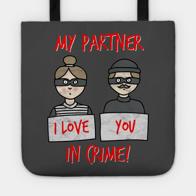 I Love You My Partner In Crime Valentines Day Tote Teepublic
