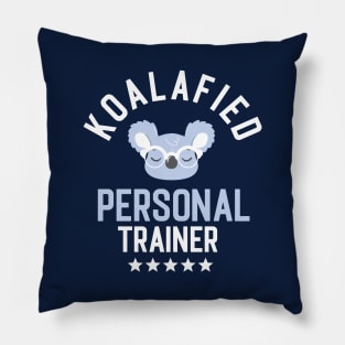 Koalafied Personal Trainer - Funny Gift Idea for Personal Trainers Pillow