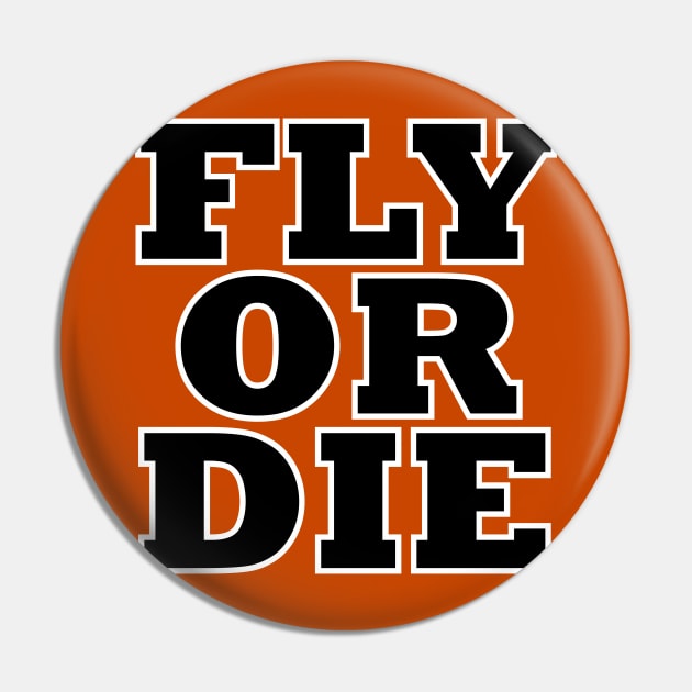 Fly or Die Pin by Pattison52