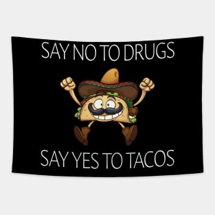 Say No To Drugs Say Yes To Tacos Tapestry