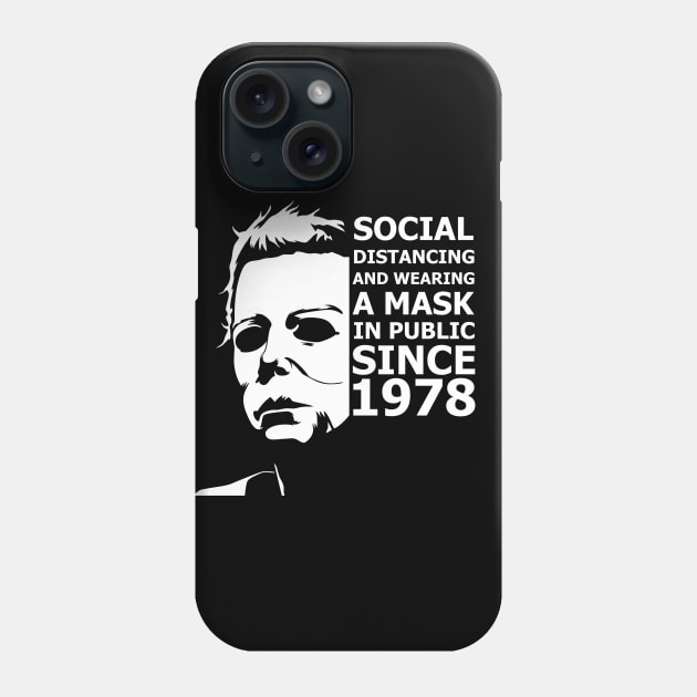 Michael Myers Social Distancing Since 1978 Phone Case by Pannolinno