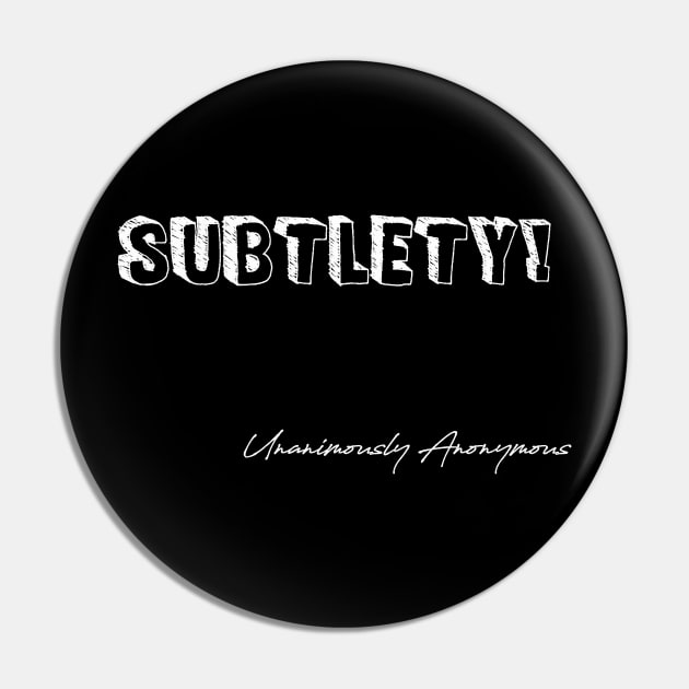 Subtlety Pin by UnanimouslyAnonymous