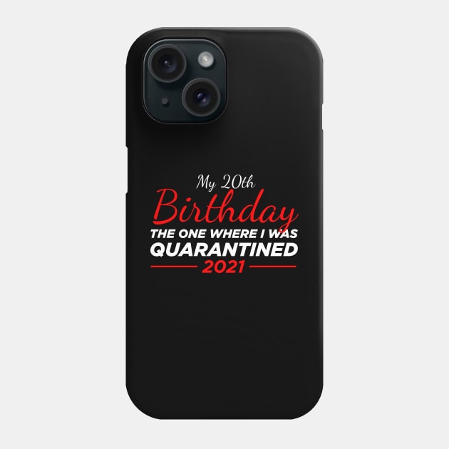 20th birthday quarantined Phone Case by Oyeplot