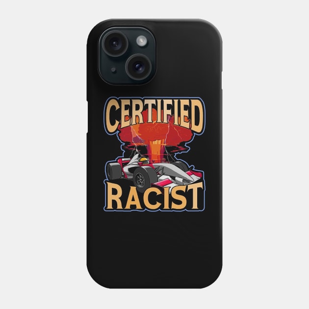 Certified Racist Funny Racing Meme Phone Case by masterpiecesai