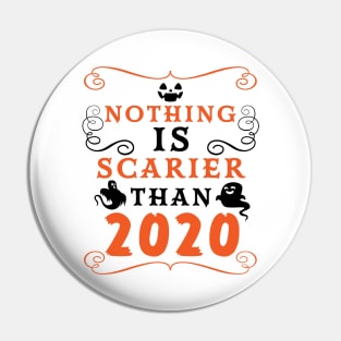 Halloween 2020 / Nothing is Scarier Than 2020 Funny Saying Design Pin