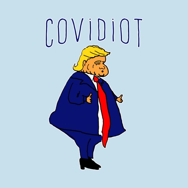 DONALD TRUMP COVIDIOT by Scarebaby