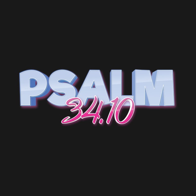 Psalm 34:10 Those Who Seek The Lord Lack No Good Thing. Quote The Bible by ProjectX23Red