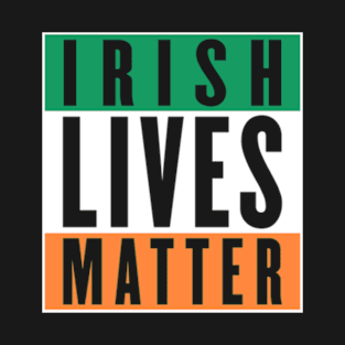 Irish Lives Matter T-Shirt