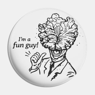 I'm a fun guy! Pin