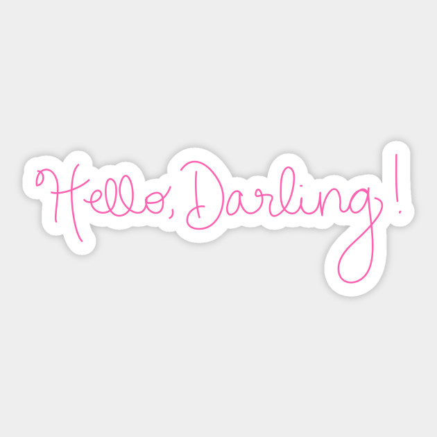 Hello darling