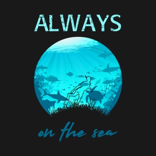 Always on the sea - Snorkeling T-Shirt