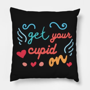 Get Your Cupid On Pillow