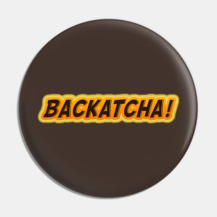 Backatcha! 60s 70s Retro Vintage Style Fun Statement Mens Womens 1960's 1970's Baby Boomer Pin