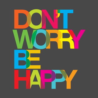 Don't worry be happy T-Shirt