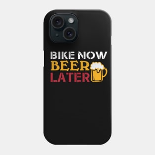 Bike Now Beer Later Cycling and Beer Gift Phone Case