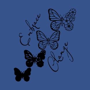 embrace change butterfly 2 T-Shirt