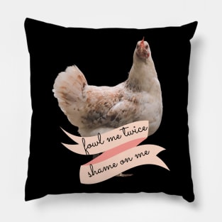 Angry Fowl Foul Me Once Shame on You Fowl Me Twice Shame on Me Funny Chicken Lover Gift Pillow