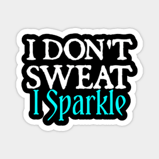 I Don't Sweat I Sparkle Magnet