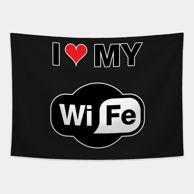 I love My Wifi Wife Tapestry by juyodesign