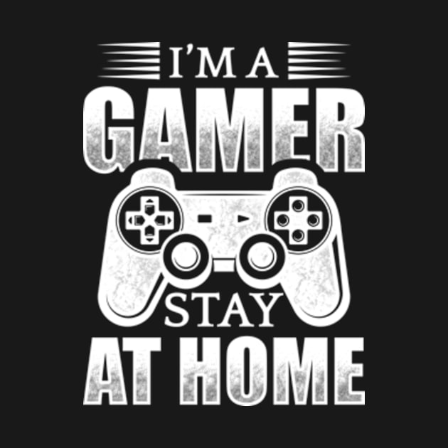 I'm A Gamer Stay At Home by CreativeSalek