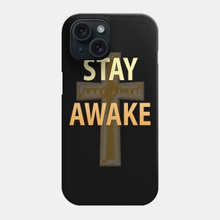 Stay Awake - Luke 21:36 Phone Case