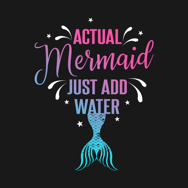 Actual Mermaid just add water Funny Womens T-Shirt by Bungee150