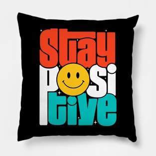 Stay Positive Pillow