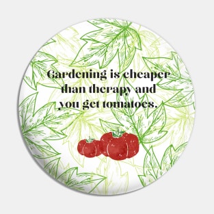 Gardening is cheap plus you get Tomatoes. Pin