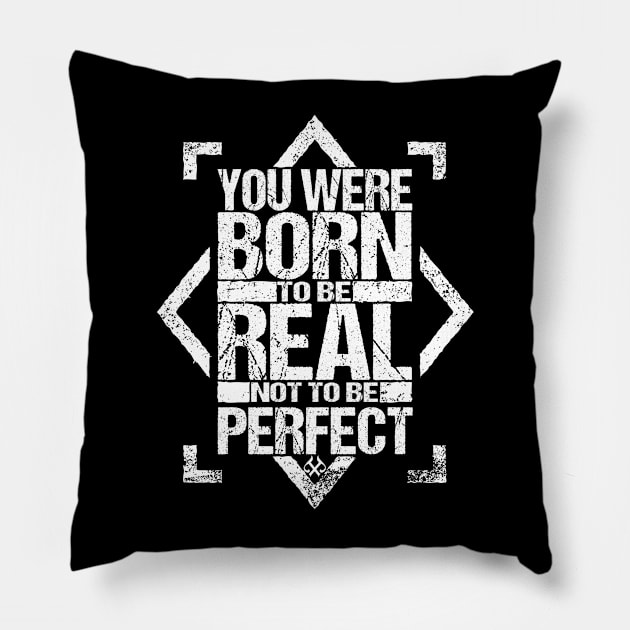 You Were Born To Be Real Not To Be Perfect Pillow by Turnbill Truth Designs