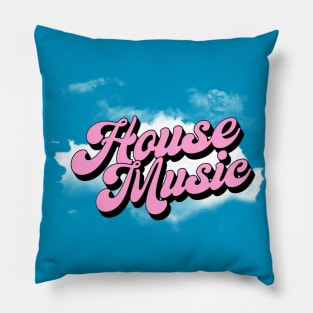 HOUSE MUSIC  - In The Clouds Pillow