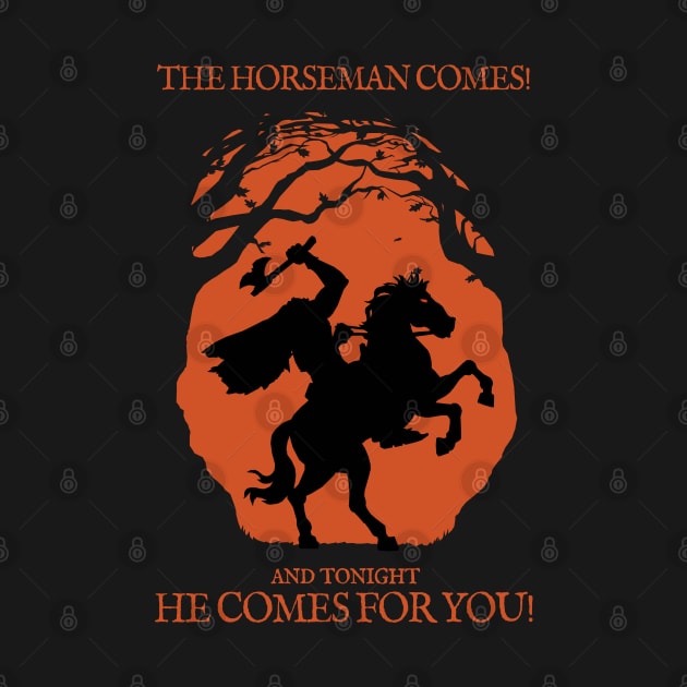 The Horseman Comes! and tonight He Comes for You! by KewaleeTee