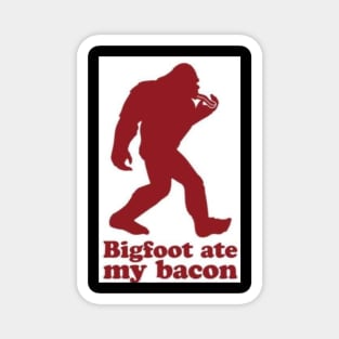 bigfoot ate my bacon Magnet