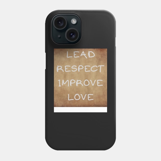 LEAD RESPECT IMPROVE LOVE Phone Case by IOANNISSKEVAS