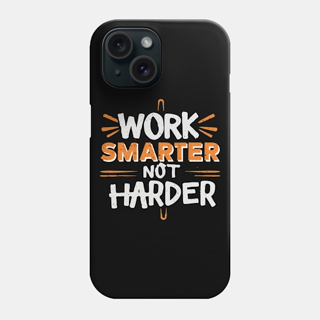 Work Smarter Not Harder. Phone Case by Chrislkf