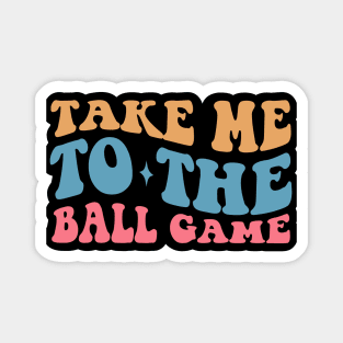 Take Me to The Ball Game Magnet