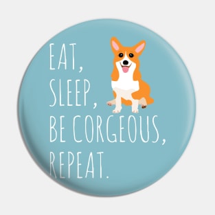 eat, sleep, BE CORGEOUS, repeat #2 Pin