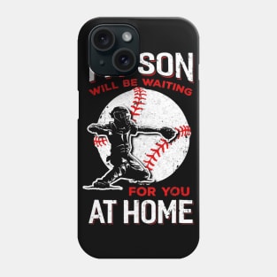 My Son Will Be Waiting For You At Home Baseball Phone Case