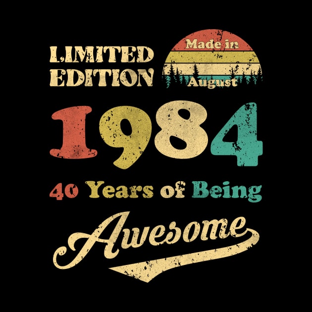 Made In August 1984 40 Years Of Being Awesome Vintage 40th Birthday by Happy Solstice