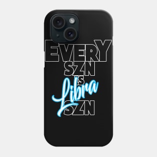 Every SZN Is Libra SZN Phone Case