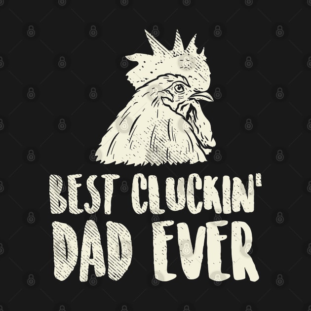 Best Cluckin' Dad Ever For Chicken Farmer by seiuwe