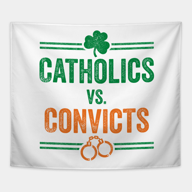 Catholics vs Convicts