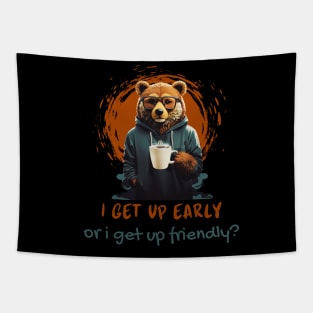 I Get Up Early, or I Get Up Friendly? Tapestry