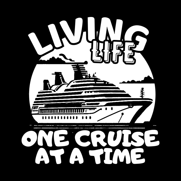 Living Life One Cruise At A Time Cruise Ship Cruising Vacation Souvenir by AbundanceSeed