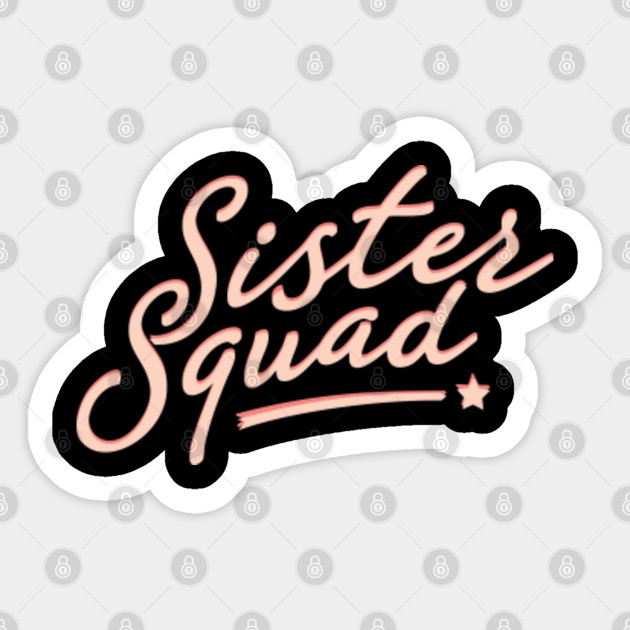 Sisters Squad - Sister - Sticker