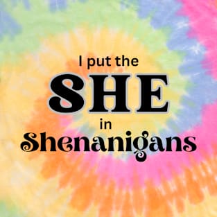 SHE in shenanigans T-Shirt