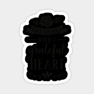 Give Thanks With A Grateful Heart Magnet