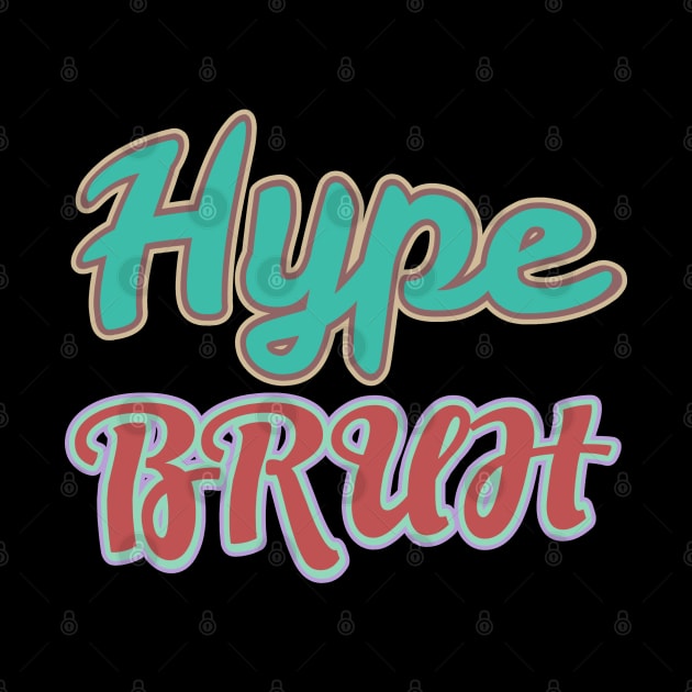 Hype Bruh by Sarcastic101