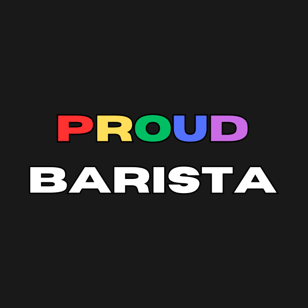 Proud barista by Transcendence Tees