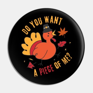 Turkey Do You Want A Piece Of Me Pin